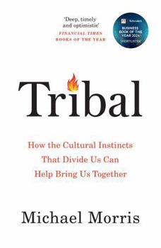 Paperback Tribal: How the Cultural Instincts That Divide Us Can Help Bring Us Together Book