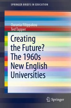 Paperback Creating the Future? the 1960s New English Universities Book