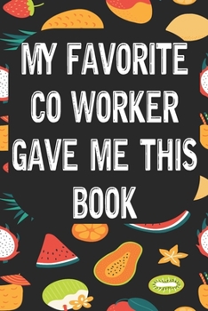 Paperback My Favorite Co Worker Gave Me This Book: Notebook for Teachers & Administrators To Write Goals, Ideas & Thoughts School Appreciation Day Gift Book