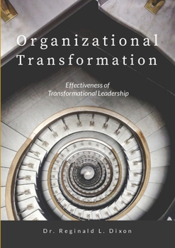 Organizational Transformation: Effectiveness of Transformational Leadership