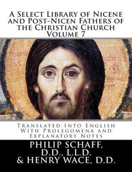 Paperback A Select Library of Nicene and Post-Nicene Fathers of the Christian Church: Translated Into English With Prolegomena and Explanatory Notes Book