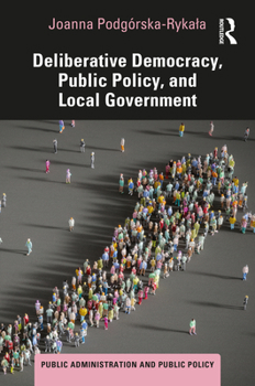 Hardcover Deliberative Democracy, Public Policy, and Local Government Book