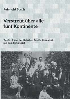 Paperback Verstreut über alle fünf Kontinente: Das Schicksal der jüdischen Familie Rosenthal aus dem Ruhrgebiet [German] Book