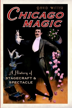 Paperback Chicago Magic: A History of Stagecraft and Spectacle Book