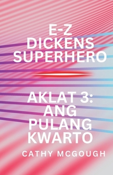 E-Z Dickens Superhero Aklat 3 Filipino Edition: Ang Pulang Kwarto