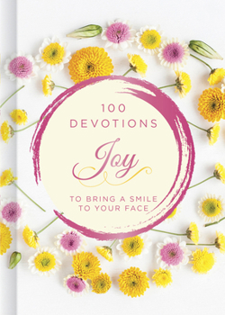 Hardcover Joy: 100 Devotions to Bring a Smile to Your Face Book