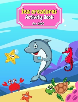 Paperback Sea Creatures Activity Book For Kids Book