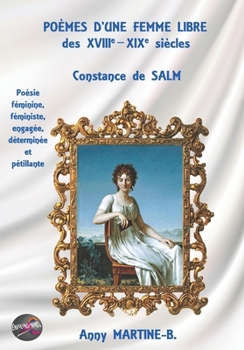 POÈMES D’UNE FEMME LIBRE des XVIIIe–XIXe siècles, Constance de SALM: Poésie féminine, féministe, engagée, déterminée et pétillante (French Edition)