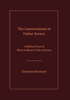 Hardcover The Conversations of Father Zovaro: A Biblical View of What It Means To Be a Person Book