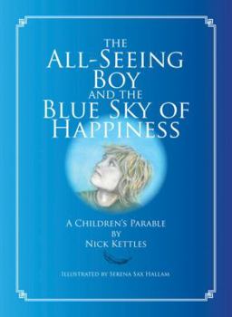 Hardcover The All-Seeing Boy and the Blue Sky of Happiness: A Children's Parable Book