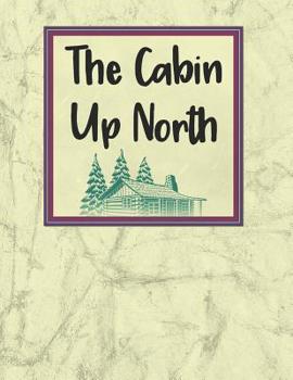 Paperback The Cabin Up North: A Journal of Adventures and Fun Book