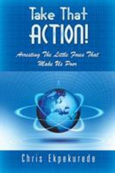 Paperback Take That Action! Arresting the Little Foxes That Make Us Poor Book
