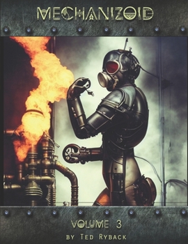 Paperback Mechanizoid: Volume 3: An AI Infused Pictorial Art Experiment By Ted Ryback Book