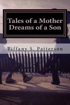 Tales of a Mother Dreams of a Son: Poetic Thoughts about Life and Love