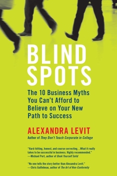 Paperback Blind Spots: The 10 Business Myths You Can't Afford to Believe on Your New Path to Success Book