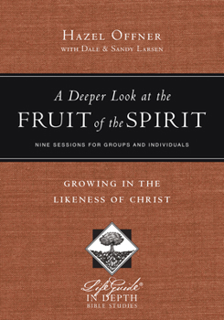 Paperback A Deeper Look at the Fruit of the Spirit: Growing in the Likeness of Christ Book
