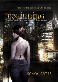 Paperback "The Beginning: " Troubled Youth, Adoption, Death & Resurrection Book