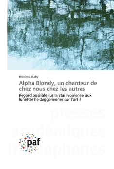 Paperback Alpha Blondy, un chanteur de chez nous chez les autres [French] Book
