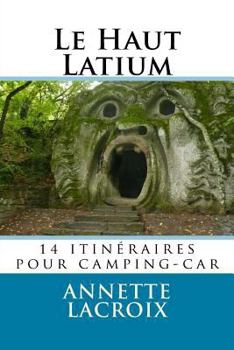 Paperback Le Haut Latium: 14 itinéraires pour camping-car [French] Book