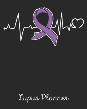 Lupus Planner: Yearly & Weekly Organizer, To Do Lists, Notes Lupus Journal Notebook (8x10), Lupus Books, Lupus Gifts, Lupus Awareness