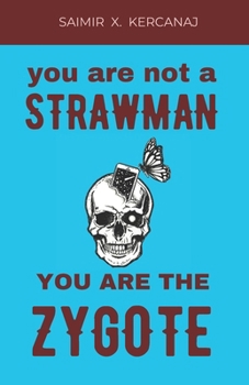 Paperback You Are Not a Strawman You Are the Zygote Book