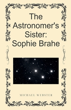 Paperback The Astronomer's Sister: Sophie Brahe Book