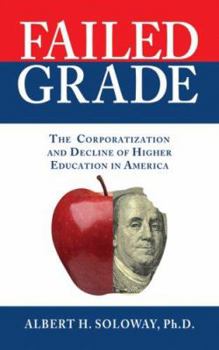 Paperback Failed Grade: The Corporatization And Decline of Higher Education Book
