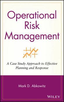 Hardcover Operational Risk Management: A Case Study Approach to Effective Planning and Response Book