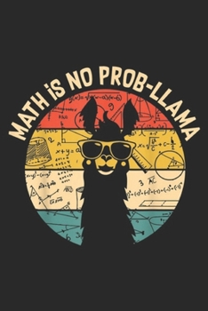 Paperback Math is No Prob-Llama: Retro Vintage Math is No Prob Llama Funny Math Teacher Journal/Notebook Blank Lined Ruled 6x9 100 Pages Book