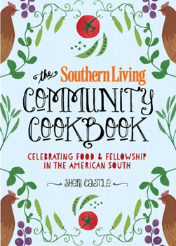 Hardcover The Southern Living Community Cookbook: Celebrating Food and Fellowship in the American South Book