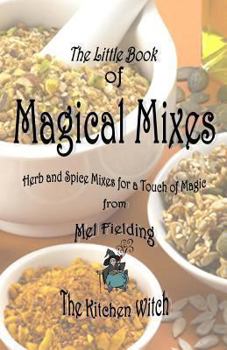 Paperback Magical Mixes: Herb and Spice Mixes for a Touch of Magic Book