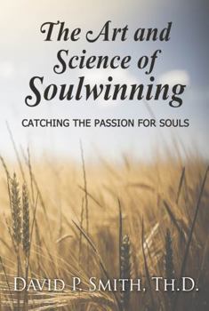 Paperback The Art and Science of Soulwinning: Catching the Passion for Souls Book