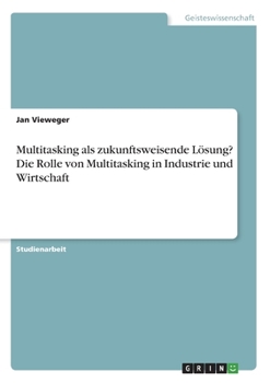 Multitasking als zukunftsweisende Lösung? Die Rolle von Multitasking in Industrie und Wirtschaft (German Edition)