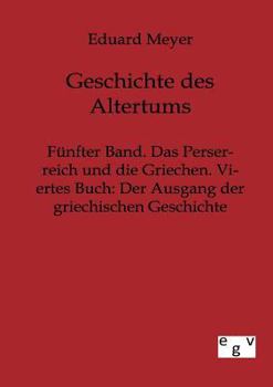 Paperback Fünfter Band. Das Perserreich und die Griechen. Viertes Buch: Der Ausgang der griechischen Geschichte [German] Book