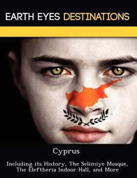 Paperback Cyprus: Including Its History, the Selimiye Mosque, the Eleftheria Indoor Hall, and More Book