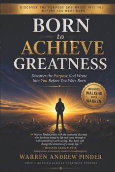 BORN TO ACHIEVE GREATNESS: WALKING WITH WARREN