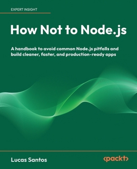 Paperback How Not to Node.js: A handbook to avoid common Node.js pitfalls and build cleaner, faster, and production-ready apps Book