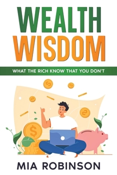 Paperback Wealth Wisdom: What the Rich Know That You Don't Book