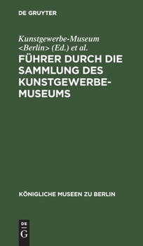 Hardcover Führer Durch Die Sammlung Des Kunstgewerbe-Museums [German] Book