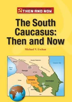 Hardcover The South Caucasus: Then and Now Book