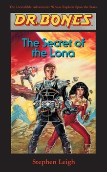 The Secret of the Lona (Dr. Bones, #1) - Book #1 of the Dr. Bones