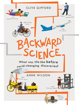 Hardcover Backward Science: What Was Life Like Before World-Changing Discoveries? Book