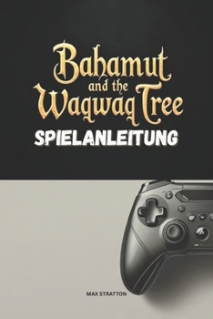 BAHAMUT AND THE WAQWAQ TREE SPIELANLEITUNG (German Edition)