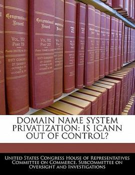 Paperback Domain Name System Privatization: Is Icann Out of Control? Book
