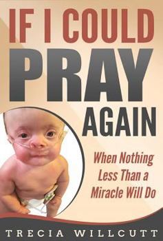 Hardcover If I Could Pray Again: When Nothing Less Than a Miracle Will Do Book