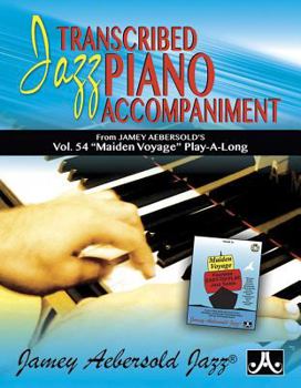 Transcribed Jazz Piano Accompaniment: From Jamey Aebersold's Vol. 54 Maiden Voyage Play-A-Long