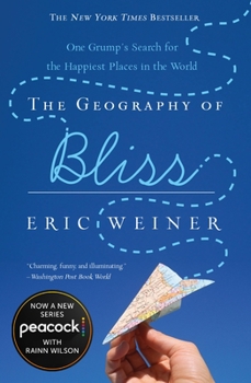 Paperback The Geography of Bliss: One Grump's Search for the Happiest Places in the World Book