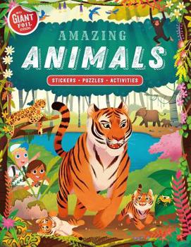 Paperback Amazing Animals: Giant Foil Sticker Book with Puzzles and Activities Book