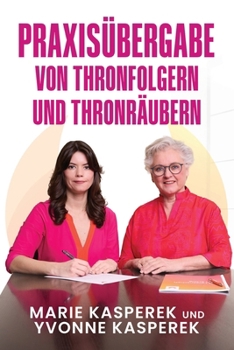 Paperback Praxisübergabe: Von Thronfolgern und Thronräubern [German] Book
