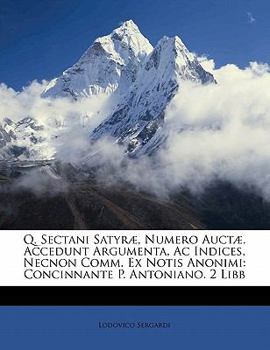 Paperback Q. Sectani Satyræ, Numero Auctæ. Accedunt Argumenta, Ac Indices, Necnon Comm. Ex Notis Anonimi: Concinnante P. Antoniano. 2 Libb [French] Book